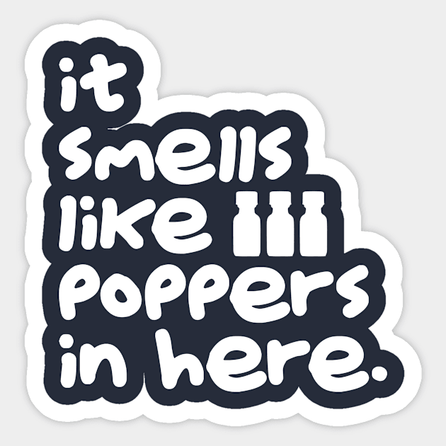 Smells Like Poppers (White) Sticker by JasonLloyd